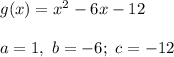 g(x)=x^2-6x-12\\\\a=1,\ b=-6;\ c=-12