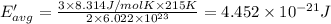 E'_{avg}=\frac{3\times 8.314 J /mol K\times 215 K}{2\times 6.022\times 10^{23}}=4.452\times 10^{-21} J