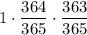 1 \cdot \dfrac{364}{365} \cdot \dfrac{363}{365}