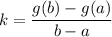 k=\dfrac{g(b)-g(a)}{b-a}