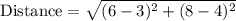 \text{Distance}=\sqrt{(6-3)^2+(8-4)^2}