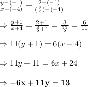\frac{y-(-1)}{x-(-4)} = \frac{2-(-1)}{( \frac{3}{2}) -(-4)} \\  \\ \Rightarrow \frac{y+1}{x+4} = \frac{2+1}{ \frac{3}{2}+4}= \frac{3}{ \frac{11}{2} }= \frac{6}{11}   \\  \\ \Rightarrow 11(y+1)=6(x+4)\\  \\ \Rightarrow 11y+11=6x+24\\  \\ \Rightarrow \bold{-6x+11y=13}