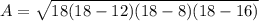 A=\sqrt{18(18-12)(18-8)(18-16)}
