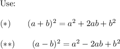\text{Use:}\\\\(*)\qquad(a+b)^2=a^2+2ab+b^2\\\\(**)\qquad(a-b)^2=a^2-2ab+b^2