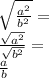 \sqrt{\frac{a^2}{b^2}}}=\\ \frac{\sqrt{a^2}}{\sqrt{b^2}}=\\ \frac{a}{b}