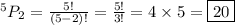 ^5P_2 = \frac{5!}{(5-2)!} = \frac{5!}{3!} = 4 \times 5 = \boxed{20}