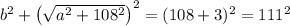 b^2+\left(\sqrt{a^2+108^2}\right)^2=(108+3)^2=111^2