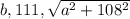 b,111,\sqrt{a^2+108^2}