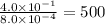 \frac{4.0\times10^{-1}}{8.0\times10^{-4}}=500