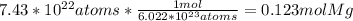 7.43 * 10^{22} atoms * \frac{1 mol}{6.022*10^{23} atoms}   = 0.123 mol Mg