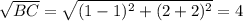 \sqrt{BC} = \sqrt{(1-1)^2 + (2+2)^2}=4
