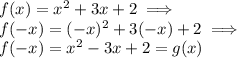 f(x)=x^2+3x+2 \implies\\ f(-x)=(-x)^2+3(-x)+2 \implies\\ f(-x)=x^2-3x+2 =g(x)