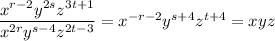 \dfrac{x^{r-2}y^{2s}z^{3t+1}}{x^{2r}y^{s-4}z^{2t-3}}=x^{-r-2}y^{s+4}z^{t+4}=xyz