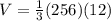 V=\frac{1}{3}(256)(12)