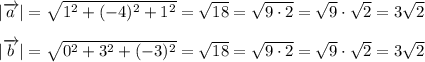 |\overrightarrow{a}|=\sqrt{1^2+(-4)^2+1^2}=\sqrt{18}=\sqrt{9\cdot2}=\sqrt9\cdot\sqrt2=3\sqrt2\\\\|\overrightarrow{b}|=\sqrt{0^2+3^2+(-3)^2}=\sqrt{18}=\sqrt{9\cdot2}=\sqrt9\cdot\sqrt2=3\sqrt2