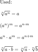 \text{Used:}\\\\\sqrt[n]{a^n}=a\\\\(a^n)^m=a^{n\cdot m}\\\\a^n\cdot a^m=a^{n+m}\\\\\sqrt[n]{a\cdot b}=\sqrt[n]a\cdot\sqrt[n]b