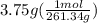 3.75g(\frac{1mol}{261.34g})