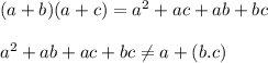 (a + b)(a + c)=a^2+ac+ab+bc \\ \\ a^2+ab+ac+bc \neq a+(b.c)