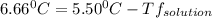 6.66^{0}C =5.50^{0}C - Tf_{solution}