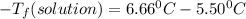 -T_{f}(solution) = 6.66^{0}C -5.50^{0}C