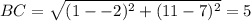 BC=\sqrt{(1 - -2)^2 + (11-7)^2}=5