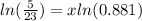 ln(\frac{5}{23}) = x ln(0.881)