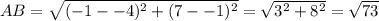 AB = \sqrt{(-1 - -4)^2 + (7--1)^2}=\sqrt{3^2+8^2}=\sqrt{73}