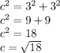 {c}^{2} = {3}^{2} + {3}^{2} \\ {c}^{2} = 9 + 9 \\ {c}^{2} = 18 \\ c = \sqrt{18}
