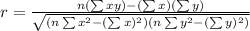 r=\frac{n(\sum xy)-(\sum x)(\sum y)}{\sqrt{{(n\sum x^{2}-(\sum x)^{2})(n\sum y^{2}-(\sum y)^{2})}}}