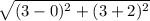 \sqrt{{(3-0)^{2}+{(3+2)^{2}}}