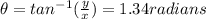 \theta=tan^{-1}(\frac{y}{x})= 1.34 radians