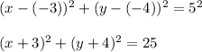 (x-(-3))^2+(y-(-4))^2=5^2\\\\(x+3)^2+(y+4)^2=25