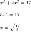 x^2+4x^2=17\\\\5x^2=17\\\\x=\sqrt{\frac{17}{5}}