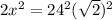 2x^2=24^2(\sqrt{2})^2