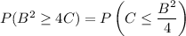 P(B^2\ge4C)=P\left(C\le\dfrac{B^2}4\right)