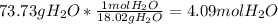 73.73 g H_{2}O * \frac{1 mol H_{2}O}{18.02 g H_{2}O} = 4.09 mol H_{2}O