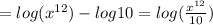 =log(x^{12}) - log 10 = log(\frac{x^{12}}{10})