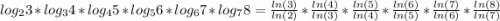log_23*log_34*log_45*log_56*log_6 7 *log_7 8=\frac{ln(3)}{ln(2)}*\frac{ln(4)}{ln(3)}*\frac{ln(5)}{ln(4)}*\frac{ln(6)}{ln(5)}*\frac{ln(7)}{ln(6)}*\frac{ln(8)}{ln(7)}