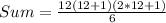 Sum=\frac{12(12+1)(2*12+1)}{6}