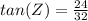 tan(Z)=\frac{24}{32}