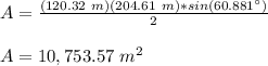 A=\frac{(120.32\ m)(204.61\ m)*sin(60.881\°)}{2}\\\\A=10,753.57\ m^2