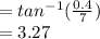= tan^{-1}(\frac{0.4}{7})\\= 3.27