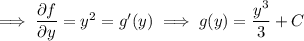 \implies\dfrac{\partial f}{\partial y}=y^2=g'(y)\implies g(y)=\dfrac{y^3}3+C