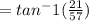Ф = tan^-1( \frac{21}{57} )