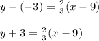 y - (-3) = \frac{2}{3}(x - 9)\\\\y + 3 = \frac{2}{3}(x - 9)