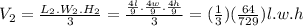 V_{2}=\frac{L_{2}.W_{2}.H_{2} }{3}=\frac{\frac{4l}{9}.\frac{4w}{9}.\frac{4h}{9}}{3}=(\frac{1}{3})(\frac{64}{729})l.w.h