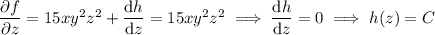 \dfrac{\partial f}{\partial z}=15xy^2z^2+\dfrac{\mathrm dh}{\mathrm dz}=15xy^2z^2\implies\dfrac{\mathrm dh}{\mathrm dz}=0\implies h(z)=C