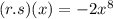 (r.s)(x)=-2x^8