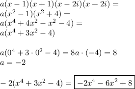 a(x-1)(x+1)(x-2i)(x+2i)=\\ a(x^2-1)(x^2+4)=\\ a(x^4+4x^2-x^2-4)=\\ a(x^4+3x^2-4)\\\\ a(0^4+3\cdot0^2-4)=8 a\cdot(-4)=8\\ a=-2\\\\ -2(x^4+3x^2-4)=\boxed{-2x^4-6x^2+8}
