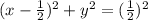 (x - \frac 1 2)^2 + y^2 = (\frac 1 2 )^2